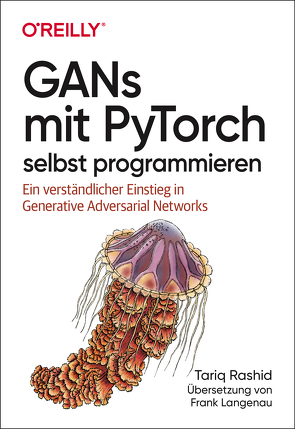 GANs mit PyTorch selbst programmieren von Langenau,  Frank, Rashid,  Tariq