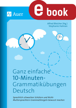 Ganz einfache 10-Minuten-Grammatikübungen Deutsch von Bleicher,  Alfred, Halman,  Stephanie
