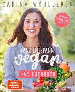 Ganz entspannt vegan – Das Kochbuch von Wohlleben,  Carina