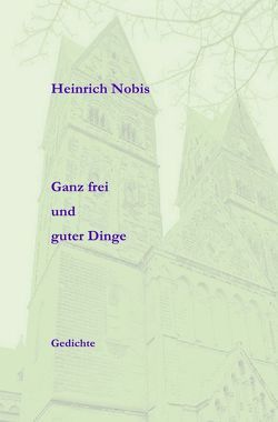 Ganz frei und guter Dinge von Nobis,  Heinz-Gerd