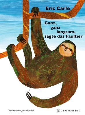 Ganz, ganz langsam, sagte das Faultier von Carle,  Eric, Goodall,  Jane