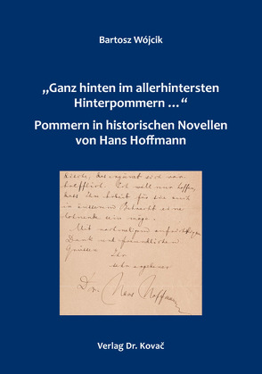 „Ganz hinten im allerhintersten Hinterpommern …“ – Pommern in historischen Novellen von Hans Hoffmann von Wojcik,  Bartosz