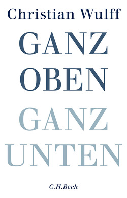 Ganz oben Ganz unten von Wulff,  Christian