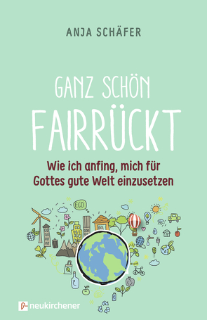 Ganz schön fairrückt von Schaefer,  Anja