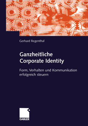 Ganzheitliche Corporate Identity von Regenthal,  Gerhard