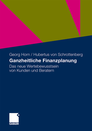 Ganzheitliche Finanzplanung von Horn,  Georg, Schrottenberg,  Hubertus
