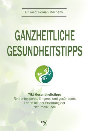 Ganzheitliche Gesundheitstipps von Machens,  Dr. Roman