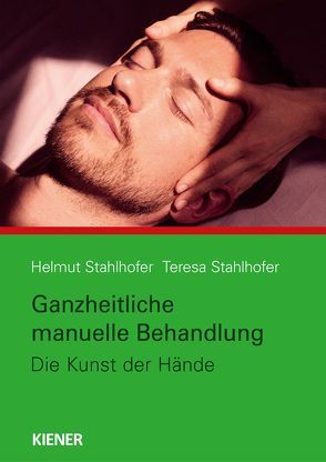 Ganzheitliche manuelle Behandlung von Stahlhofer,  Helmut, Stahlhofer,  Teresa