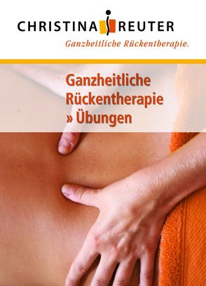 Ganzheitliche Rückentherapie-Übungen von Reuter,  Christina