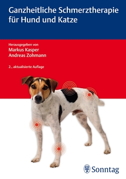 Ganzheitliche Schmerztherapie für Hund und Katze von Kasper,  Markus, Knafl,  Peter, Tacke,  Sabine, Zohmann,  Andreas