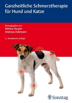 Ganzheitliche Schmerztherapie für Hund und Katze von Kasper,  Markus, Knafl,  Peter, Tacke,  Sabine, Zohmann,  Andreas