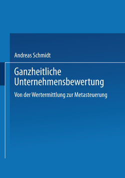 Ganzheitliche Unternehmensbewertung von Schmidt,  Andreas