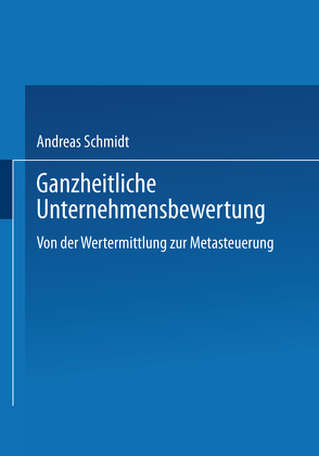 Ganzheitliche Unternehmensbewertung von Schmidt,  Andreas