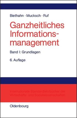 Ganzheitliches Informationsmanagement / Grundlagen von Biethahn,  Jörg, Mucksch,  Harry, Ruf,  Walter
