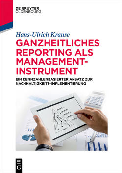 Ganzheitliches Reporting als Management-Instrument von Krause,  Hans-Ulrich