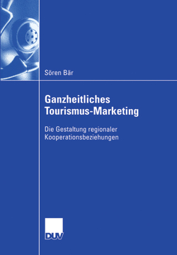 Ganzheitliches Tourismus-Marketing von Altenburg,  Prof. Dr. Ursula, Bär,  Sören