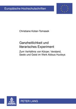 Ganzheitlichkeit und literarisches Experiment von Kober-Tomasek,  Christiane