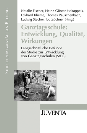 Ganztagsschule: Entwicklung, Qualität, Wirkungen von Fischer,  Natalie, Holtappels,  Heinz Günter, Klieme,  Eckhard, Rauschenbach,  Thomas, Stecher,  Ludwig, Züchner,  Ivo