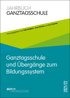 Ganztagsschule und Übergänge zum Bildungssystem von Radisch,  Falk, Schulz,  Uwe, Züchner,  Ivo