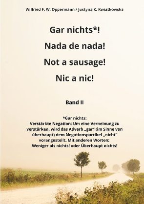 Gar nichts*! Nada de nada! Not a sausage! Nic a nic! von Kwiatkowska,  Justyna K., Oppermann,  Wilfried F. W.