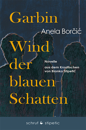 Garbin, Wind der blauen Schatten von Borcic,  Anela, Stipetic,  Blanka
