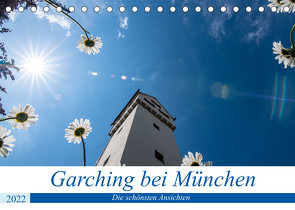 Garching bei München / Die schönsten Ansichten. (Tischkalender 2022 DIN A5 quer) von Fröschl / frog.pix,  Harald