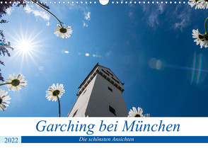 Garching bei München / Die schönsten Ansichten. (Wandkalender 2022 DIN A3 quer) von Fröschl / frog.pix,  Harald