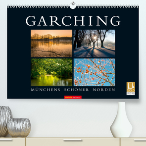 GARCHING – Münchens schöner Norden (Premium, hochwertiger DIN A2 Wandkalender 2020, Kunstdruck in Hochglanz) von don.raphael@gmx.de