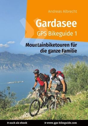 Gardasee GPS Bikeguide 1 von Albrecht,  Andreas