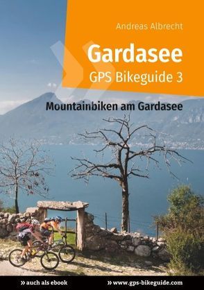 Gardasee GPS Bikeguide 3 von Albrecht,  Andreas