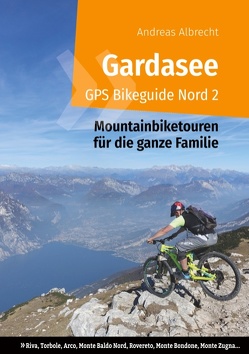 Gardasee GPS Bikeguide Nord 2 von Albrecht,  Andreas