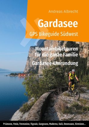 Gardasee GPS Bikeguide Südwest von Albrecht,  Andreas