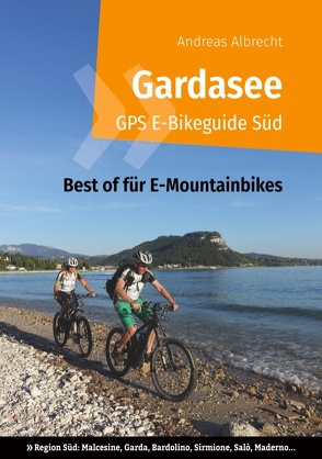 Gardasee GPS E-Bikeguide Süd von Albrecht,  Andreas