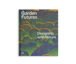 Garden Futures von Kries,  Mateo, Stappmanns,  Viviane