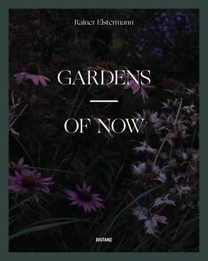 Gardens of Now (Gärten der Gegenwart) von Elstermann,  Rainer