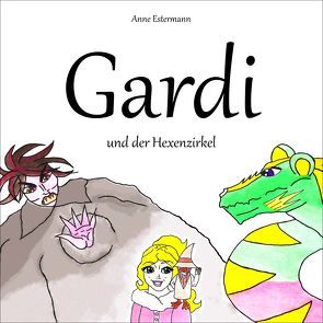 Gardi und der Hexenzirkel von Estermann,  Anne