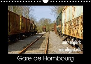 Gare de Hombourg – ausrangiert und abgestellt (Wandkalender 2018 DIN A4 quer) von Braunleder,  Gisela