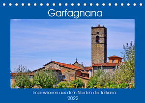 Garfagnana, Impressionen aus dem Norden der Toskana (Tischkalender 2022 DIN A5 quer) von Geiger,  Günther