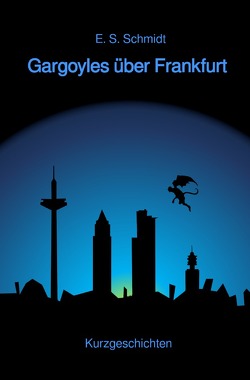 Gargoyles über Frankfurt von Schmidt,  E. S.