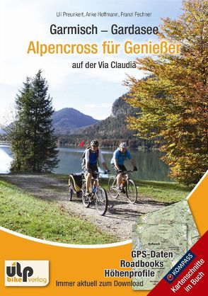 Garmisch – Gardasee: Alpencross für Genießer von Fechner,  Franzi, Hoffmann,  Anke, Preunkert,  Uli