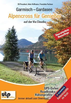 Garmisch – Gardasee: Alpencross für Genießer auf der Via Claudia von Fechner,  Franzi, Hoffmann,  Anke, Preunkert,  Uli