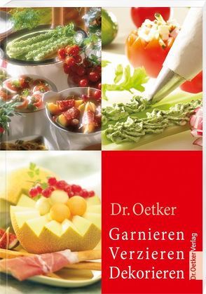 Garnieren, Verzieren, Dekorieren von Dr. Oetker