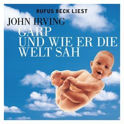 Garp und wie er die Welt sah von Abel,  Jürgen, Beck,  Rufus, Irving,  John