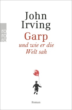 Garp und wie er die Welt sah von Abel,  Jürgen, Irving,  John, Sabinski,  Johannes