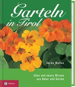 Garteln in Tirol von Walton,  Gerda