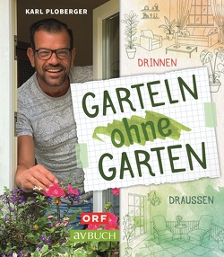 Garteln ohne Garten von Ploberger,  Karl