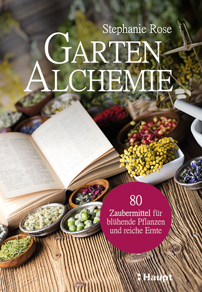 Garten-Alchemie von Bahle,  Frauke, Rose,  Stephanie