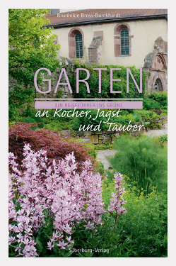 Gärten an Kocher, Jagst und Tauber von Bross-Burkhardt,  Dr. Brunhilde