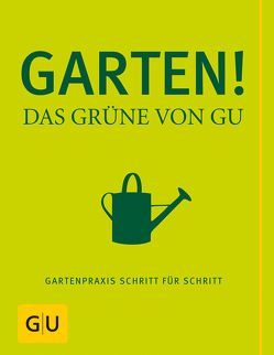 Garten! Das Grüne von GU von Hensel,  Wolfgang, Hudak,  Renate, Leute,  Alois, Mayer,  Joachim
