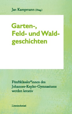 Garten-, Feld- und Waldgeschichten von Kampmann,  Jan